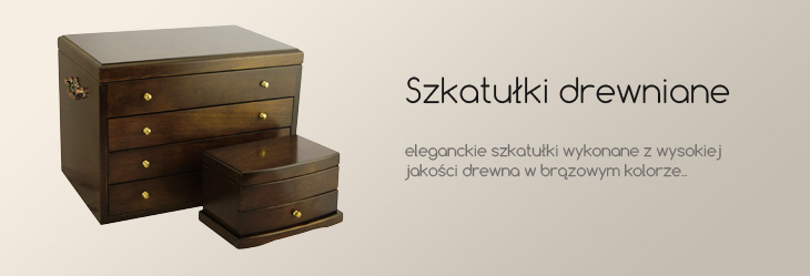 Szkatułki drewniane Szkatułki drewniane
